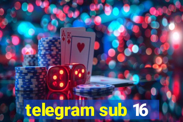 telegram sub 16